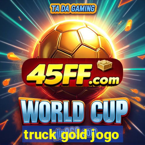 truck gold jogo
